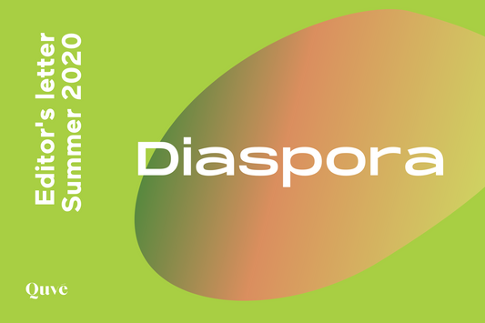 Editor's letter, Summer 2020: The diaspora issue