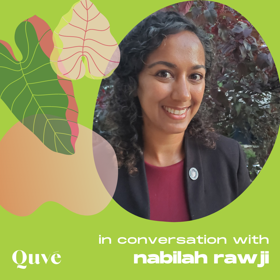 In Conversation with: Nabilah Rawji – Quvé