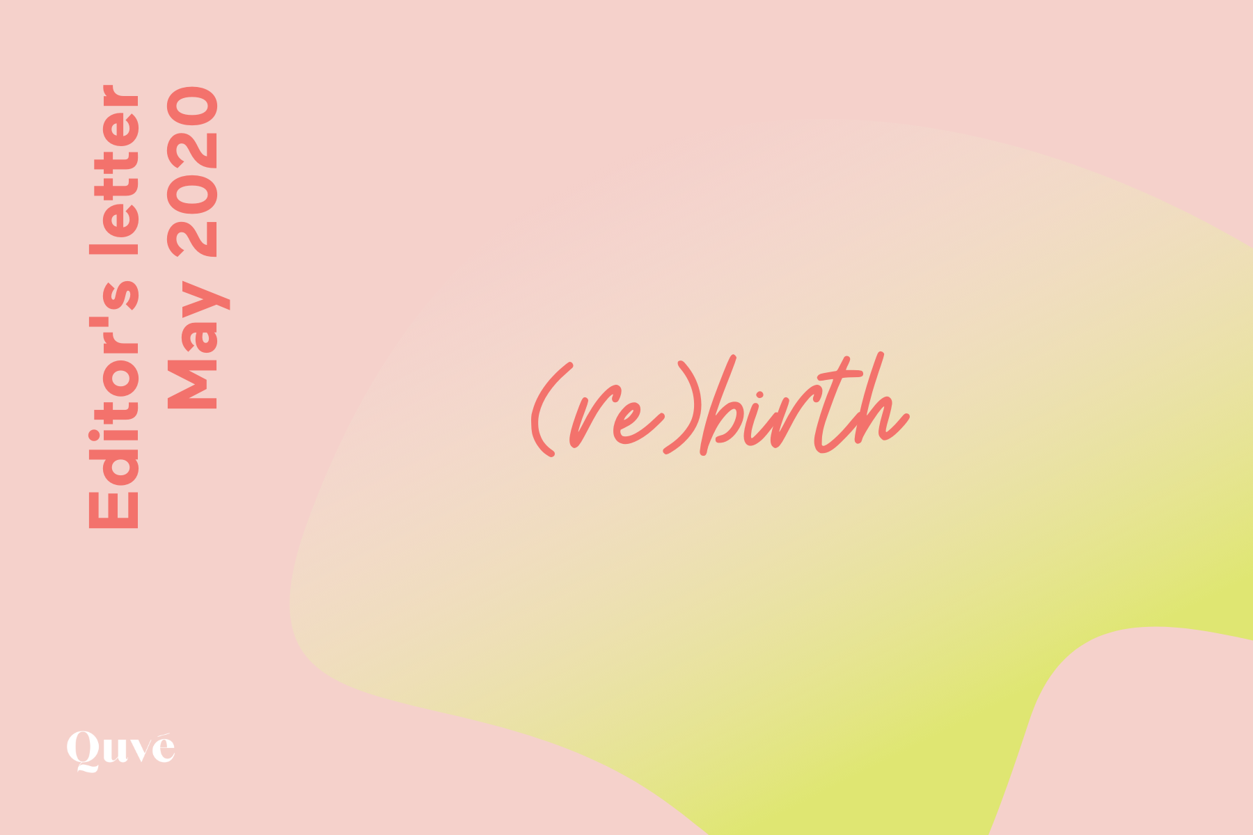 Editor's letter, May 2020: (re)birth